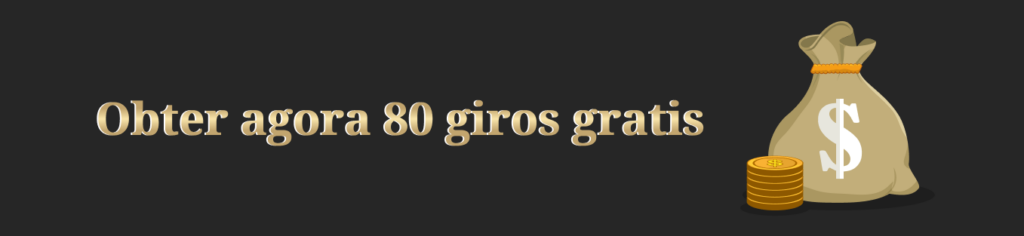 80 Giros Grátis